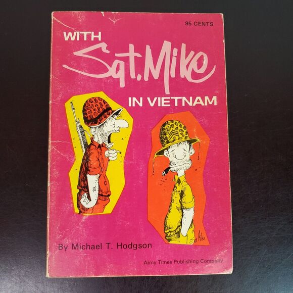 Michael T. Hodgson--WITH SGT. MIKE IN VIETNAM Paperback 1971 Second Printing - Picture 1 of 11
